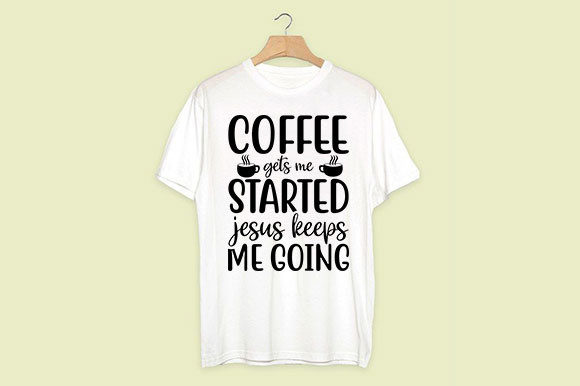 Coffee Gets Me Started Jesus Keeps Me Going: A Designer's Guide